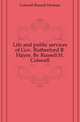 Life and public services of Gov. Rutherford B. Hayes. By Russell H. Conwell, Conwell Russell Herman 