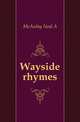 Wayside rhymes, Neal A. McAulay 