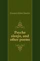 Psyche sleeps, and other poems, Emmet Alida Chanler 