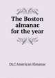 The Boston almanac for the year .., DLC American Almanac 