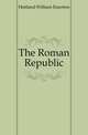 The Roman Republic, Heitland William Emerton 