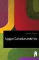 Upper Canada sketches , Conant Thomas 