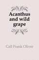 Acanthus and wild grape, Call Frank Oliver 