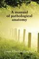 A manual of pathological anatomy, Jones Charles Hanfield 