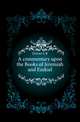 A commentary upon the Books of Jeremiah and Ezekiel, S. R. Driver 
