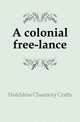A colonial free-lance, Hotchkiss Chauncey Crafts 