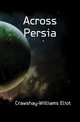 Across Persia, Crawshay-Williams Eliot 
