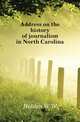 Address on the history of journalism in North Carolina, Holden W W 