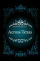 Across Texas, Ellis Edward Sylvester 