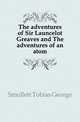 The adventures of Sir Launcelot Greaves and The adventures of an atom, Smollett, Tobias George, 1721-1771 
