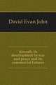 Aircraft, its development in war and peace and its commercial futures, David Evan John 