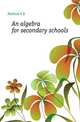 An algebra for secondary schools, Hedrick E. R. 