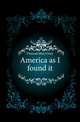 America as I found it, Duncan Mary Grey 