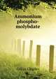 Ammonium phospho-molybdate .., Gillan Charles 