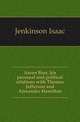 Aaron Burr, his personal and political relations with Thomas Jefferson and Alexander Hamilton, Jenkinson Isaac 