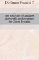 An analysis of ancient domestic architecture in Great Britain, Dollman Francis T 