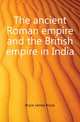 The ancient Roman empire and the British empire in India, Bryce Viscount James 