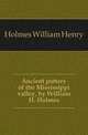 Ancient pottery of the Mississippi valley, by William H. Holmes, Holmes William Henry 