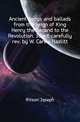 Ancient songs and ballads from the reign of King Henry the Second to the Revolution. 3d ed. carefully rev. by W. Carew Hazlitt, Ritson, Joseph 