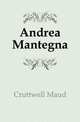Andrea Mantegna, Cruttwell Maud 