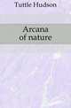 Arcana of nature, Tuttle Hudson 
