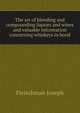 The art of blending and compounding liquors and wines ... and valuable information concerning whiskeys in bond, Fleischman Joseph 