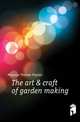 The art & craft of garden making, Mawson Thomas Hayton 