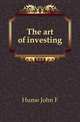 The art of investing, John F. Hume 