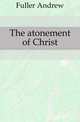 The atonement of Christ, Эндрю Фуллер 