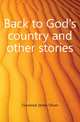 Back to God's country and other stories, Curwood James Oliver 