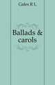 Ballads & carols, Gales R L 
