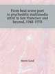 From beat scene poet to psychedelic multimedia artist in San Francisco and beyond, 1948-1978 oral history transcript, 1996, Stern Gerd 