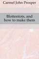 Blottentots, and how to make them, Carmel John Prosper 