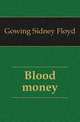 Blood money, Gowing Sidney Floyd 