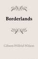 Borderlands, Gibson Wilfrid Wilson 