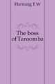 The boss of Taroomba, Hornung E W 