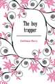 The boy trapper, Castlemon Harry 