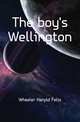 The boy's Wellington, Wheeler Harold Felix 