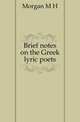 Brief notes on the Greek lyric poets, Morgan Morris Hicky 