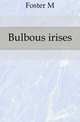 Bulbous irises, M. Foster 