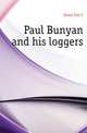 Paul Bunyan and his loggers, Howd Otis T. 