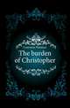 The burden of Christopher, Converse Florence 