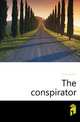 The conspirator, Dupuy Eliza A. 
