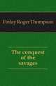 The conquest of the savages, Finlay Roger Thompson 