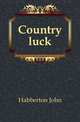 Country luck, Habberton John 