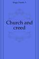 Church and creed, Charles A. Briggs 