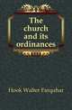 The church and its ordinances, Hook Walter Farquhar 