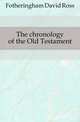 The chronology of the Old Testament, Fotheringham David Ross 