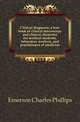 Clinical diagnosis, a text-book of clinical microscopy and clinical chemistry for medical students, laboratory workers, and practitioners of medicine, Emerson Charles Phillips 