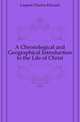 A Chronological and Geographical Introduction to the Life of Christ, Caspari Charles Edward 